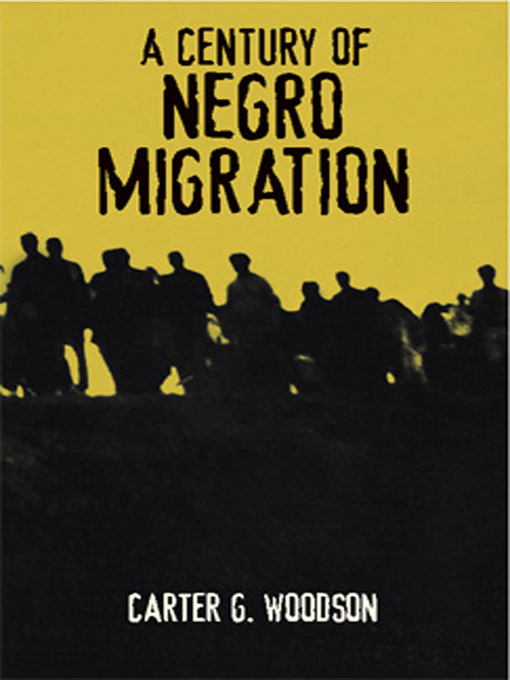 Title details for A Century of Negro Migration by Carter Godwin Woodson - Available